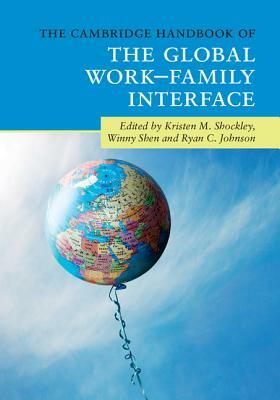 The Cambridge Handbook of the Global Work-Family Interface by 