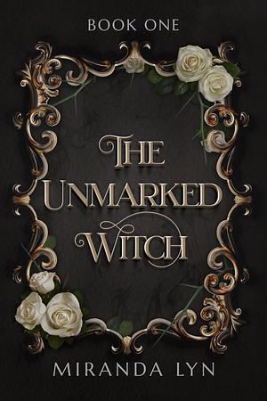 The Unmarked Witch by Miranda Lyn