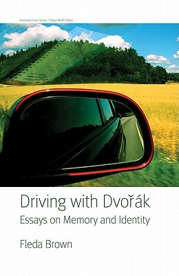 Driving with Dvorak: Essays on Memory and Identity by Fleda Brown