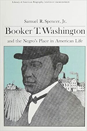 Booker T. Washington and the Negro's Place in American Life by Samuel R. Spencer Jr.