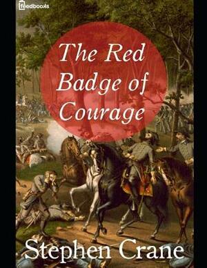 The Red Badge of Courage: ( Annotated ) by Stephen Crane