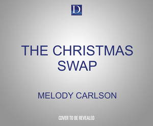 The Christmas Swap by Melody Carlson