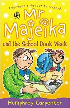 Mr Majeika and the School Book Week by Humphrey Carpenter