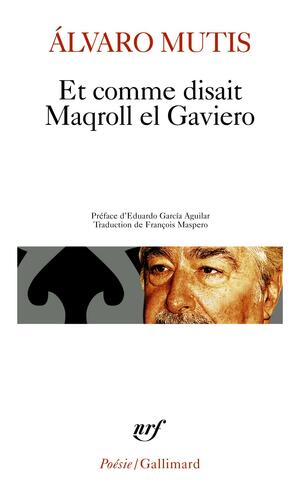 Et comme disait Maqroll el Gaviero by Álvaro Mutis