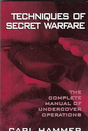 Techniques of Secret Warfare by Carl Hammer