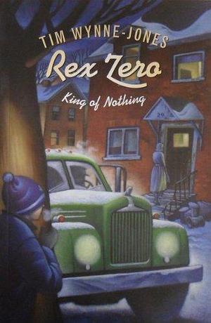 Rex Zero, King Of Nothing by Tim Wynne-Jones