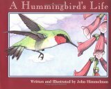 A Hummingbird's Life by John Himmelman