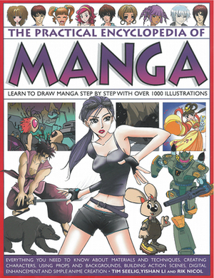 Mastering The Art Of Manga Learn To Draw Manga Step By Step With Over 1000 Illustrations by Yishan Li, Tim Seelig, Rik Nicol
