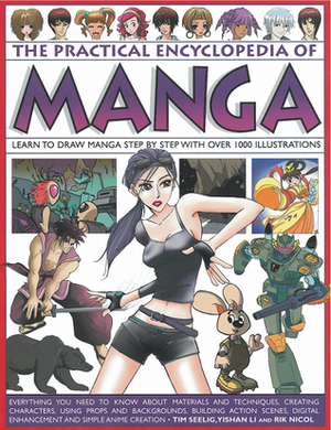 Mastering The Art Of Manga Learn To Draw Manga Step By Step With Over 1000 Illustrations by Tim Seelig, Yishan Li, Rik Nicol