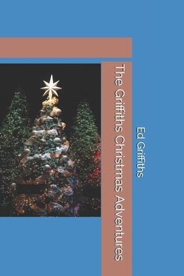 The Griffiths Christmas Adventures by Ed Griffiths