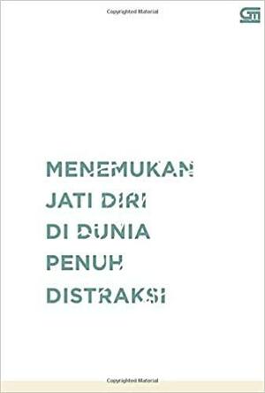 Going offline: menemukan jati diri di dunia penuh distraksi by Desi Anwar