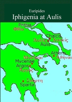 Iphigenia at Aulis by Euripides by David Bolton