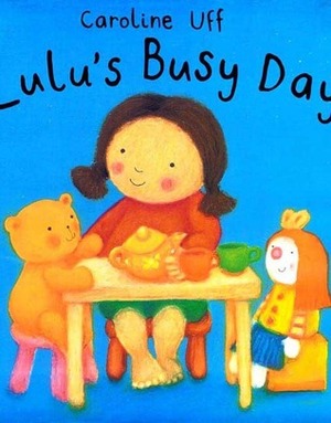 Lulu's Busy Day by Caroline Uff