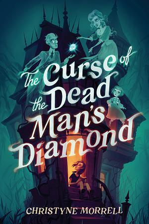 The Curse of the Dead Man's Diamond by Christyne Morrell