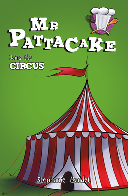 MR Pattacake Joins the Circus by Stephanie Baudet