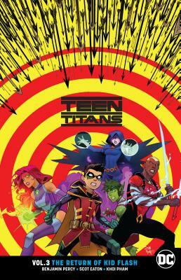 Teen Titans, Volume 3: The Return of Kid Flash by Benjamin Percy