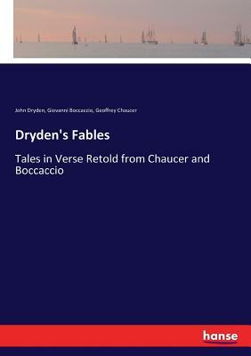 Dryden's Fables: Tales in Verse Retold from Chaucer and Boccaccio by Geoffrey Chaucer, John Dryden, Giovanni Boccaccio