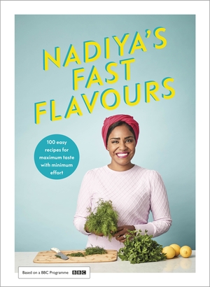 Nadiya's Fast Flavours by Nadiya Hussain