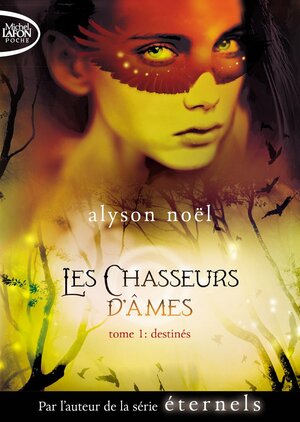 Les chasseurs d'âmes, Tome 1 : Destinés by Alyson Noël