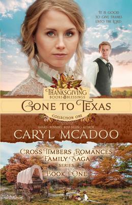 Gone to Texas: Book One Cross Timbers Family Saga by Caryl McAdoo