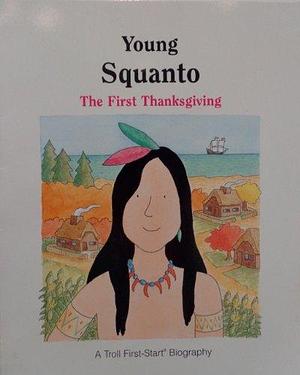 Young Squanto: The First Thanksgiving by Andrew Woods