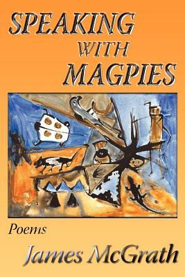Speaking with Magpies by James McGrath