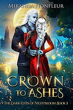 Crown To Ashes (Dark-Elves of Nightbloom Book 3) by Miranda Honfleur