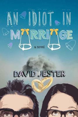 An Idiot in Marriage by David Jester