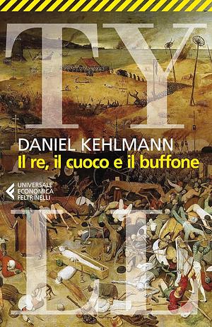 Il re, il cuoco e il buffone by Daniel Kehlmann