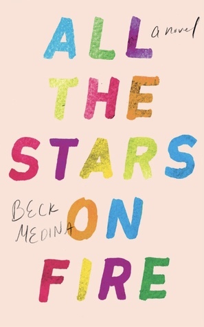 All the Stars on Fire by Beck Medina
