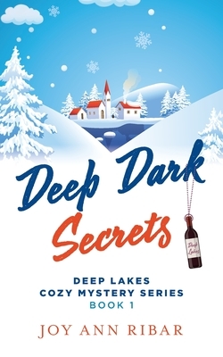 Deep Dark Secrets by Joy Ann Ribar