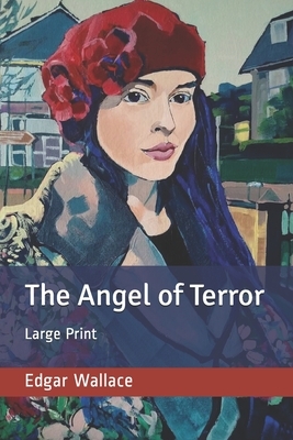 The Angel of Terror: Large Print by Edgar Wallace