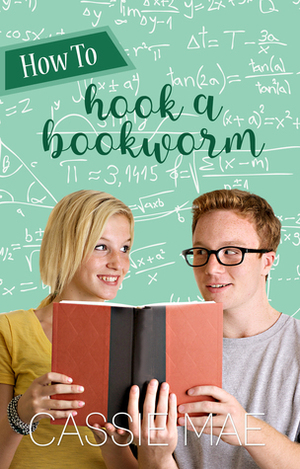 How to Hook a Bookworm by Cassie Mae