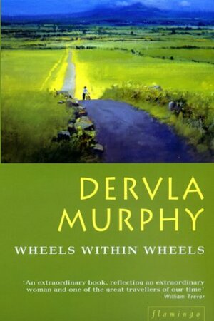 Wheels Within Wheels by Dervla Murphy