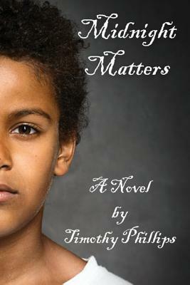 Midnight Matters by Timothy R. Phillips