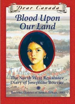 Blood Upon Our Land :The North West Resistance Diary Of Josephine Bouvier by Maxine Trottier
