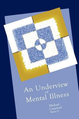 An Underview of Mental Illness by Michael Crawford