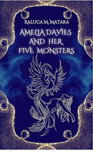 Amelia Davies and Her Five Monsters by Raluca M. Matara