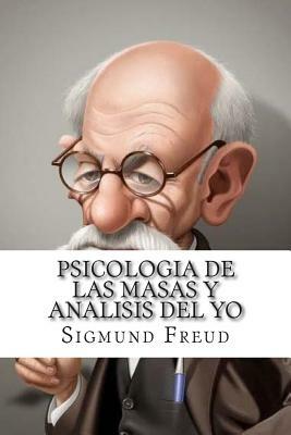 Psicologia de Las Masas y Analisis del Yo by Sigmund Freud, Raúl Bracho