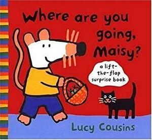 Where Are You Going, Maisy? by Lucy Cousins