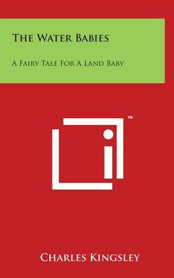 The Water Babies: A Fairy Tale For A Land Baby by Charles Kingsley