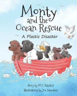 Monty and the Ocean Rescue: A Plastic Disaster by M.T. Sanders