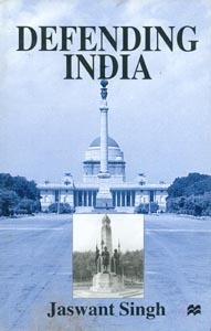 Defending India by Jaswant Singh