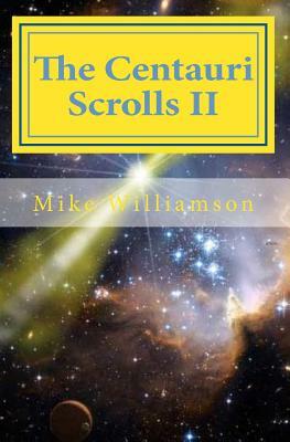 The Centauri Scrolls II: science fiction by Mike Williamson