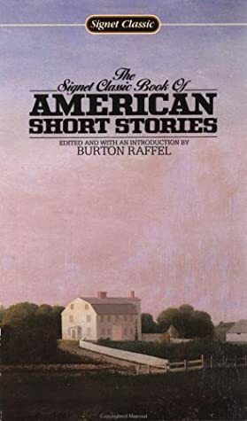 The Signet Classic Book of American Short Stories by Sherwood Anderson, Ernest Hemingway, Rose Terry Cooke, Various, Zona Gale, Jack London, O. Henry, F. Scott Fitzgerald, Charlotte Perkins Gilman, Grace Elizabeth King, Washington Irving, Willa Cather, James Thurber, Hamlin Garland, Henry James, Mark Twain, Bayard Taylor, Nathaniel Hawthorne, William Saroyan, Burton Raffel, Edgar Allan Poe, Herman Melville, Ambrose Bierce, Stephen Vincent Benét, Harold Frederick, Bret Harte, Edith Wharton, John Dos Passos, Mary E. Wilkins Freeman, Sarah Orne Jewett, Francis Hopkinson Smith, William Faulkner, Stephen Crane, Kate Chopin, Harriet Beecher Stowe