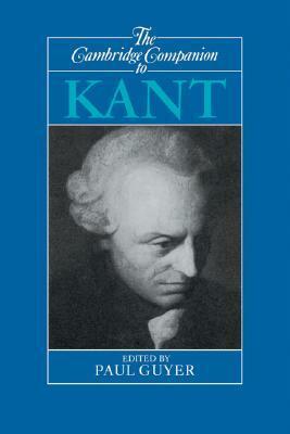 The Cambridge Companion to Kant by Paul Guyer