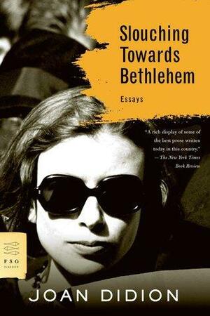 Slouching Toward Bethlehem by Joan Didion