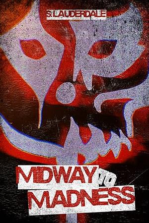 Midway to Madness by S. Lauderdale