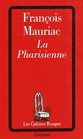 La Pharisienne by François Mauriac