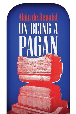 On Being a Pagan by Alain De Benoist